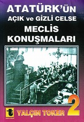 Atatürk'ün Açık ve Gizli Celse Meclis Konuşmaları - 2 Yalçın Toker